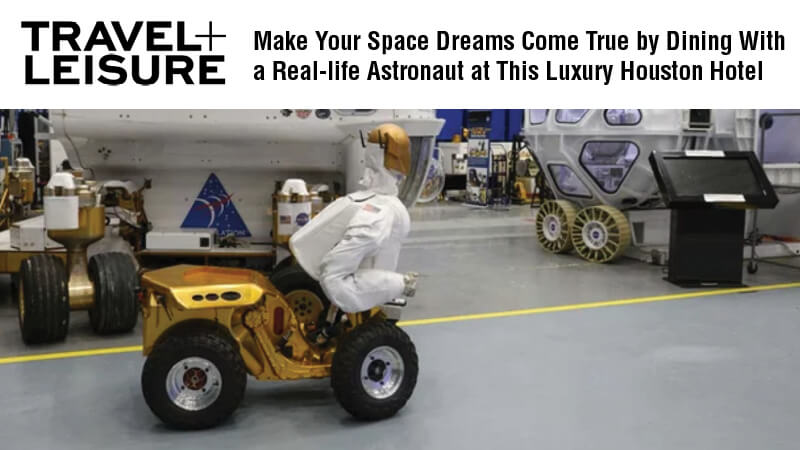 Make your space dreams come true by dining with a real-life astronaut at this luxury Houston hotel.